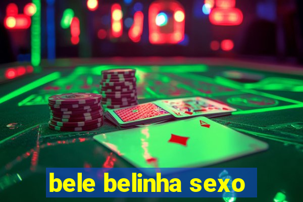 bele belinha sexo